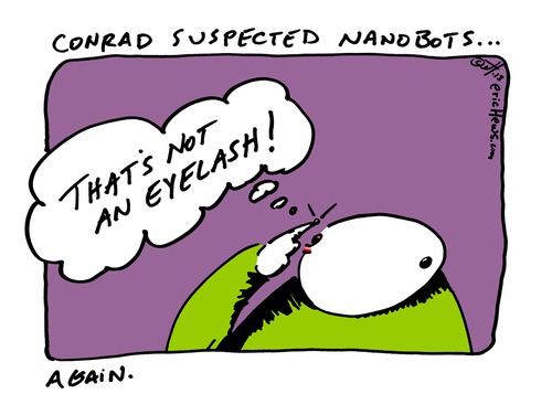 Cartoon: conrad suspected nanobots (medium) by ericHews tagged paranoia,conspiracy,theory