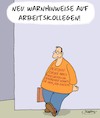 Cartoon: Warnhinweis!! (small) by Karsten Schley tagged warnhinweise,sicherheit,arbeit,arbeitskollegen,karriere,denunzianten,mobbing,arbeitgeber,arbeitnehmer,wirtschaft,business,gesellschaft,soziales