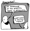 Cartoon: ignorance (small) by ericHews tagged science,facts,ignorance,appalling