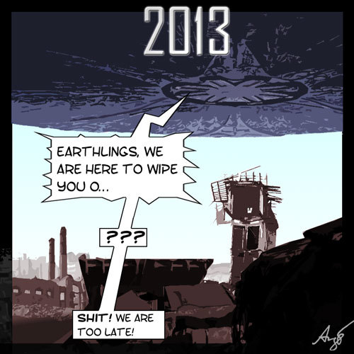 Cartoon: 2013 (medium) by Anjo tagged 2012,kino,film,mayakalender,weltuntergang,emmerich,katastrophe,aliens,apocalypse