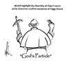 Cartoon: Pope Francis a Gods particle (small) by Thommy tagged pope,francis
