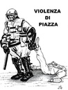Cartoon: Violenza di Piazza (small) by paolo lombardi tagged italy,politics,freedom