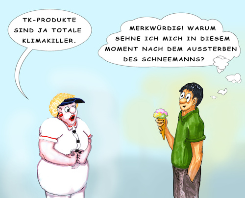 Cartoon: Klimakiller (medium) by SoRei tagged schneemann,ähnlichkeit,double,sympathieträger,assoziieren,klimaschädling,klimawandel,utopia,visionäre,klugscheißer,kommentare,bevormunden,widerstand,hass,groll,hegen,provozieren,verbote,zwanghaft,reflex,spaß,verderben,missgünstig,neiden,stimmungskiller,besserwisser,schlaumeier,umweltschützer,oberlehrer,kritisieren,übergriffig,stänkern,schlechte,laune,verbreiten,vorbild,streber,begutachten,bewerten,angreifen,attackieren,beanstanden,bemängeln,kritiksucht,skeptisch,bloßstellen,herausfordern,ärgern,abqualifizieren,abwerten,verfluchen,verdammen,einmischen,kosequent,konflikt,streit,anzetteln,erziehen,moralapostel,predigen,unterrichten,belehren,eis,waffel,tiefkühkost,tk,cozwei,verbrauch,nachhaltigkeit,konsumverhalten,beeinträchtigen,schneemann,ähnlichkeit,double,sympathieträger,assoziieren,klimaschädling,klimawandel,utopia,visionäre,klugscheißer,kommentare,bevormunden,widerstand,hass,groll,hegen,provozieren,verbote,zwanghaft,reflex,spaß,verderben,missgünstig,neiden,stimmungskiller,besserwisser,schlaumeier,umweltschützer,oberlehrer,kritisieren,übergriffig,stänkern,schlechte,laune,verbreiten,vorbild,streber,begutachten,bewerten,angreifen,attackieren,beanstanden,bemängeln,kritiksucht,skeptisch,bloßstellen,herausfordern,ärgern,abqualifizieren,abwerten,verfluchen,verdammen,einmischen,kosequent,konflikt,streit,anzetteln,erziehen,moralapostel,predigen,unterrichten,belehren,eis,waffel,tiefkühkost,tk,cozwei,verbrauch,nachhaltigkeit,konsumverhalten,beeinträchtigen