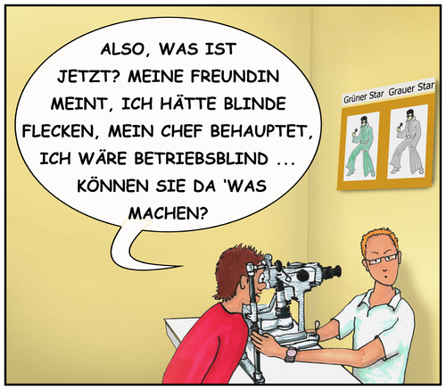 Cartoon: Kognitive Dissonanzen (medium) by SoRei tagged augenarzt,patient,grauer,star,grüner,sehtest,blinder,fleck,betriebsblind,betriebsblindheit,selektive,wahrnehmung,kognitive,dissonanzen,augenschein,facharzt,problem,chef,freundin,diagnose,diagnostik,elvis,therapie,augenlicht,sehschärfe,optik,psychologie,psychotherapie,augenarzt,patient,grauer,star,grüner,sehtest,blinder,fleck,betriebsblind,betriebsblindheit,selektive,wahrnehmung,kognitive,dissonanzen,augenschein,facharzt,problem,chef,freundin,diagnose,diagnostik,elvis,therapie,augenlicht,sehschärfe,optik,psychologie