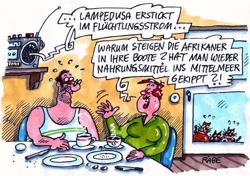 Cartoon: Flüchtlingsstrom (medium) by RABE tagged flüchtlingsstrom,lampedusa,italien,tunesien,küste,mittelmeer,flüchtlinge,afrika,boatpeople,bundesregierung,soforthilfe,eu,westerwelle,außenminister,fdp,merkel,kanzlerin,cdu,euro,krise,ersticken,nahrungsmittel,kippen,vernichten,mann,frau,ehepaar,frühstückstisch,teller,tassen,messer,radio,nachrichten,küchentisch,küchenstuhl,balkontüre,katzen,demokratie,umsturz,umwälzung,flüchtlinge,lampedusa,italien,tunesien,mittelmeer,küste,afrika