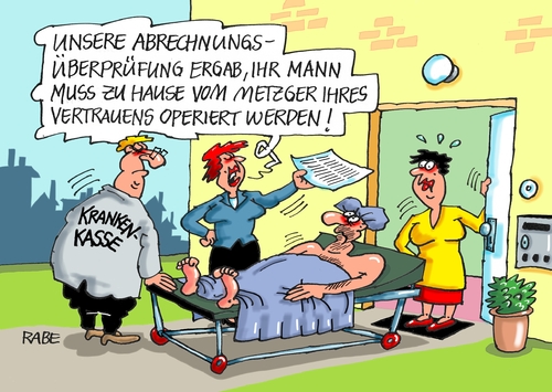 Cartoon: Krankenkassen (medium) by RABE tagged krankenkassen,barmer,aok,gesetzliche,private,patienten,krankenhäuser,ärzte,ärztemangel,schließung,abrechnungsüberprüfung,kosten,genehmigung,gesundheitsminister,rabe,ralf,böhme,cartoon,karikatur,pressezeichnung,farbcartoon,tagescartoon,mann,operation,op,metzger,vertrauen,schnitte,krankenkassen,barmer,aok,gesetzliche,private,patienten,krankenhäuser,ärzte,ärztemangel,schließung,abrechnungsüberprüfung,kosten,genehmigung,gesundheitsminister,rabe,ralf,böhme,cartoon,karikatur,pressezeichnung,farbcartoon,tagescartoon,mann,operation,op,metzger,vertrauen,schnitte