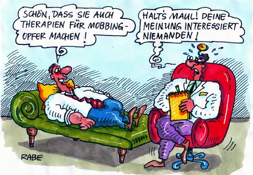 Cartoon: Mobbingtherapie (medium) by RABE tagged mobbing,streß,arbeitsplatz,couch,arzt,doktor,seele,krise,mann,sessel,liege,behandlungszimmer,sprechzimmer,nerven,nervenarzt,psychiater,maul,therapie,klinik,opfer,täter,arbeitskollegen,mitarbeiter,neid,fragen,antworten,seelenklempner,job,beratungsstelle,mobbing,streß,stress,arbeit,job,arbeitsplatz,couch,arzt,doktor,seele,krise,mann,nerven,nervenarzt,psychiater,therapie,arbeitskollegen,mitarbeiter