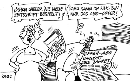 Cartoon: Unwort (medium) by RABE tagged abo,aboopfer,opfer,opferabo,unwort,kachelmann,rabe,ralf,böhme,cartoon,karikatur,unwortjury,sprache,sprachwissenschaftler,darmstadt,schlagwort,frauen,zeitschrift,zeitschriftenabo,abonement,aboneten,abo,aboopfer,opfer,opferabo,unwort,kachelmann,rabe,ralf,böhme,cartoon,karikatur,unwortjury,sprache,sprachwissenschaftler,darmstadt,schlagwort,frauen,zeitschrift,zeitschriftenabo,abonement,aboneten