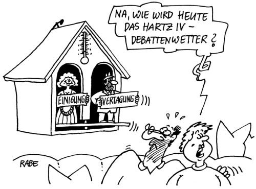 Cartoon: Wetterhäuschen (medium) by RABE tagged hartz,iv,debatte,empfänger,sozialhilfeempfänger,job,geld,gehalt,euro,krise,bundesregierung,koalition,opposition,kanzlerin,kerkel,cdu,spd,csu,grüne,linke,bundesarbeitministerin,von,der,leyen,einigung,vertagung,mann,frau,eheparar,couch,sofa,sofakissen,wetterhaus,barometer,thermometer,celcius,sauwetter,wetterbericht,wetterdienst,kachelmann,regen,sonne,wolgen,gewitter,wetterstudio,hartz,debatte,kompromiss,empfänger,sozialhilfeempfänger,geld,euro,gehalt,krise,job,arbeitsamt,arbeitsagentur,kanzlerin,bundesregierung