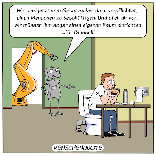 Cartoon: Menschenquote (medium) by Cloud Science tagged frauenquote,menschenquote,digitalisierung,zukunft,arbeit,arbeitsmarkt,maschinen,roboter,automatisierung,disruption,unternehmen,wirtschaft,aengste,ki,kuenstliche,intelligenz,ai,digital,machine,learning,gesetzgeber,pause,pausenraum,industrie40,industrieroboter,toilette,techtoon,transformation,arbeitslosigkeit,produktivitaet,bge,moeller,cartoon,illustration,frauenquote,menschenquote,digitalisierung,zukunft,arbeit,arbeitsmarkt,maschinen,roboter,automatisierung,disruption,unternehmen,wirtschaft,aengste,ki,kuenstliche,intelligenz,ai,digital,machine,learning,gesetzgeber,pause,pausenraum,industrie40,industrieroboter,toilette,techtoon,transformation,arbeitslosigkeit,produktivitaet,bge,moeller,cartoon,illustration