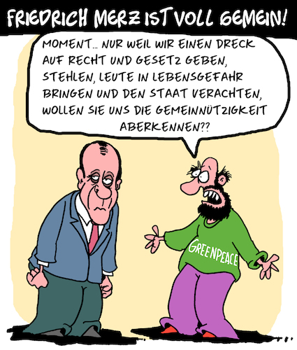 Cartoon: Friedrich Merz und Greenpeace (medium) by Karsten Schley tagged merz,gesetze,greenpeace,politik,staat,verbrechen,kriminalität,gemeinnützigkeit,ökoterrorismus,gesellschaft,rechtsstaat,deutschland,merz,gesetze,greenpeace,politik,staat,verbrechen,kriminalität,gemeinnützigkeit,ökoterrorismus,gesellschaft,rechtsstaat,deutschland