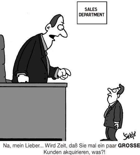 Cartoon: Groß (medium) by Karsten Schley tagged business,wirtschaft,verkaufen,jobs