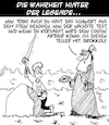 Cartoon: Die Wahrheit (small) by Karsten Schley tagged kultur,legenden,mythen,historisches,geschichte,england,filme,literatur,medien,unterhaltung,gesellschaft