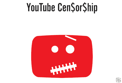 Cartoon: You Tube Censorship (medium) by NEM0 tagged youtube,google,political,content,creators,censor,censoring,censorship,money,demonetization,monetize,conservative,right,alt,libertarian,free,speech,nemo,nem0,youtube,google,censor,censoring,censorship,money,demonetization,monetize,conservative,right,alt,libertarian,free,speech,nemo,nem0