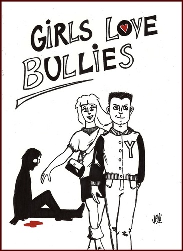 Cartoon: Girls love bullies (medium) by Jani The Rock tagged girls,love,bullies,bully