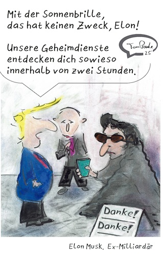 Cartoon: Ex Milliardär Musk (medium) by TomPauLeser tagged exmilliardär,musk,milliardär,billionär,trump,putin,bettler,platte,geheimdienst,sonnenbrille,spende,armut