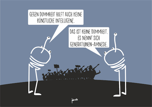 Cartoon: Gegen Dummheit ... (medium) by Büro für gehobenen Unfug tagged ki,dummheit,intoleranz,geschichtsvergessenheit,hass,demokratie