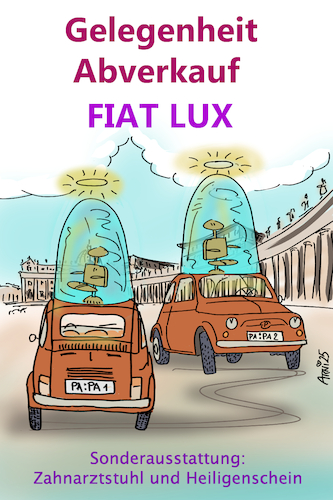 Cartoon: Abverkauf FIAT LUX Papa Mobile (medium) by Arni tagged fiat,cinquecento,500,vintage,cars,lux,papa,mobil,heiligenschein,schein,vatikan,rom,rome,kuppel,papst,gewinn,verkauf,versteigerung,bank,geld,erneuerung,revolution,transformation