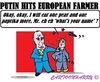 Cartoon: Farmers Hit (small) by cartoonharry tagged putin,farmers,europe,hit