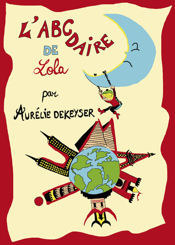 Cartoon: abcdaire LOLA (medium) by Dekeyser tagged lola,abcadaire,moon,earth,planet,eiffel,tower,buildings,pagoda