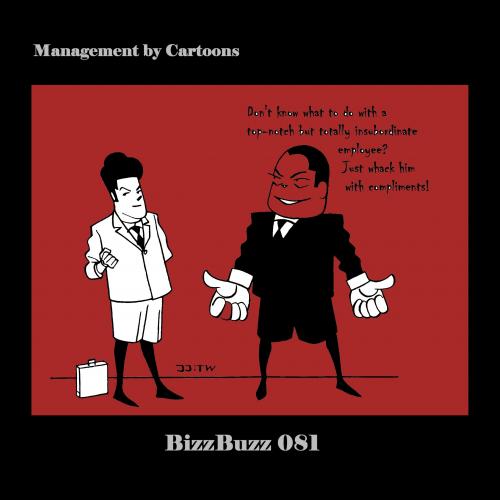 Cartoon: BizzBuzz Whack with Compliments (medium) by MoArt Rotterdam tagged bizzbuzz,bizztoons,managementcartoons,managementadvice,officelife,businesscartoons,officesurvival,whattodo,topnotch,highpotential,insubordinate,employee,whack,compliments