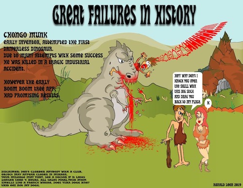 Cartoon: Great Failures in History (medium) by DaD O Matic tagged dinosaurs,musk,driverless,cars,applications