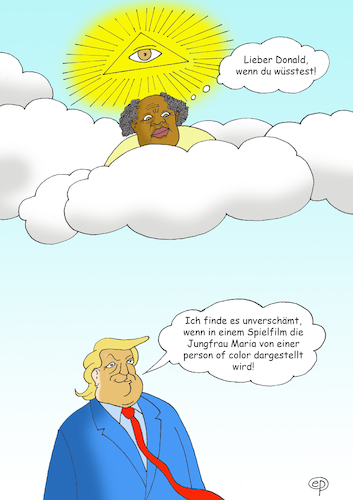 Cartoon: Person of Color (medium) by Erwin Pischel tagged donald,trump,rassismus,person,people,of,color,colour,farbiger,schwarzer,nwort,usa,präsident,religion,jungfrau,mutter,maria,colored,coloured,arier,rassentheorie,rassentrennung,dunkel,hautfarbe,schwarz,braun,afroamerikaner,diskriminierung,kolonialistisch,kolonialismus,hass,vorurteil,fremdenfeindlichkeit,bipoc,bpoc,poc,gott,gottesdarstellung,dreieck,trinität,dreifaltigkeit,vorsehung,allsehend,auge,allwissenheit,strahlen,lichtstrahlen,licht,erleuchtung,helligkeit,macht,wolken,krawatte,spielfilm,film,pischel