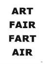 Cartoon: ART FAIR (small) by Erwin Pischel tagged art,fair,fart,air,kunstmesse,messe,kunst,kunstausstellung,ausstellung,luft,flatuleszenz,konkrete,poesie,literatur,lyrik,anagramm,pischel