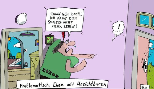 Cartoon: DANN GEH DOCH! (medium) by Leichnam tagged gehe,ehe,unsichtbar,sehen,problem