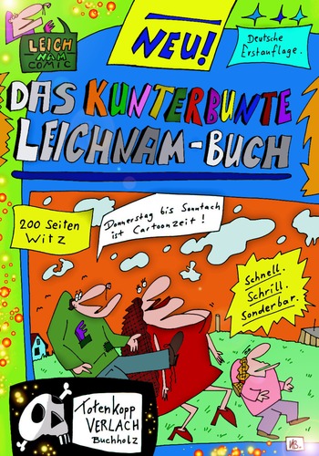 Cartoon: Weeeerbuuuung ... (medium) by Leichnam tagged werbung,kunterbunt,leichnambuch,leichnamcomic,totenkopf,buchholz,cartoonbuch,zeit,neu,erstauflage