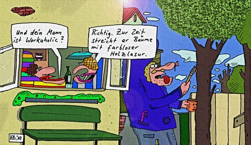 Cartoon: Workaholic (medium) by Leichnam tagged workaholic,arbeitstier,ehe,leichnam,farblos,pinsel,lasur,holzschutz,bäume