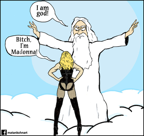 Cartoon: Bitch Im Madonna (medium) by matan_kohn tagged bitch,madonna,music,god,haven,funny,sky,matan,kohn