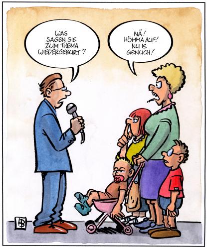 Cartoon: Wiedergeburt (medium) by Harm Bengen tagged mutter,eltern,familie,kinder,nachwuchs,familienplanung,kinderwunsch,geburtenrate,bevölkerung,bevölkerungswachstum,wachstum,demografie,bevölkerungsdichte,geburt,rate,kinderarmut,großfamilie,wiedergeburt,interview,reporter,journalist,befragung,reinkarnation,glaube,religion,bildung,wissen,leben,tod,gesellschaft