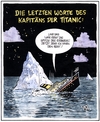 Cartoon: Titanic - Spitze des Eisbergs (small) by Harm Bengen tagged 100,jahre,titanic,katastrophe,schiff,seefahrt,untergang,film,tv,eisberge,klimawandel,klimakatastrophe,spitze,kapitän