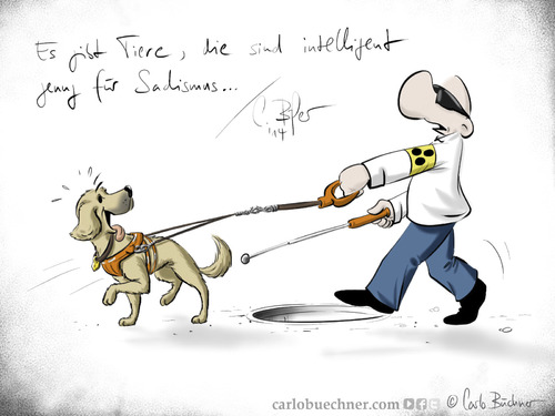 Cartoon: Ach deshalb ist der Mensch so (medium) by Carlo Büchner tagged blind,dog,man,human,ray,carlo,büchner,arts,war,menschen,kriege,böse,sadismus,welt,2014,cartoon,humor,satire,spass,fun