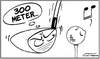 Cartoon: 300 Meter (small) by cwtoons tagged golf,sport,driver,abschlag,weite,distanz