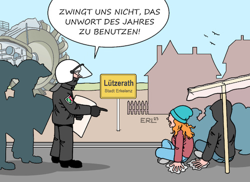 Cartoon: Unwort des Jahres (medium) by Erl tagged politik,klima,klimawandel,erderwärmung,co2,klimaschutz,kohleausstieg,krieg,russland,ukraine,energie,krise,energiekrise,braunkohle,tagebau,garzweiler,dorf,lützerath,verschwinden,klimapolitik,aktivisten,klimaaktivisten,unwort,des,jahres,2022,klimaterroristen,sprache,braunkohlebagger,polizei,karikatur,erl,politik,klima,klimawandel,erderwärmung,co2,klimaschutz,kohleausstieg,krieg,russland,ukraine,energie,krise,energiekrise,braunkohle,tagebau,garzweiler,dorf,lützerath,verschwinden,klimapolitik,aktivisten,klimaaktivisten,unwort,des,jahres,2022,klimaterroristen,sprache,braunkohlebagger,polizei,karikatur,erl