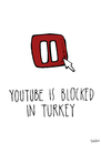 Cartoon: Youtube is blocked (small) by CIGDEM DEMIR tagged youtube,blocked,in,turkey,recep,tayyip,erdogan,social,media,government,akp,curropt,ban,internet,facts,news,bbc