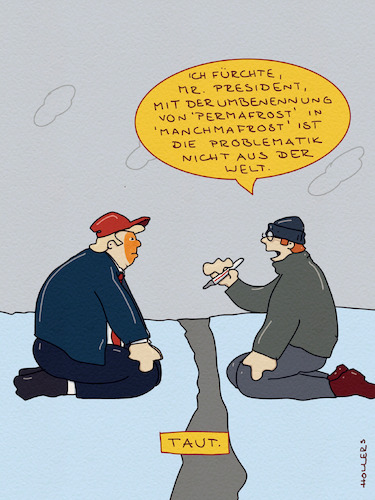 Cartoon: Manchmafrost (medium) by hollers tagged permafrost,manchmal,klimawandel,klimaerwärmung,tauen,irreversibel,eis,permanent,klimaschutz,trump,umbenennen,permafrost,manchmal,klimawandel,klimaerwärmung,tauen,irreversibel,eis,permanent,klimaschutz,trump,umbenennen