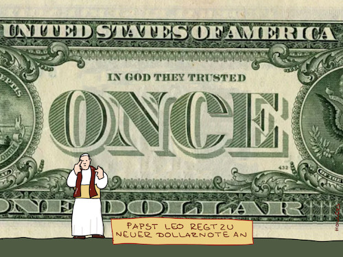 Cartoon: Trusted (medium) by hollers tagged papst,leo,dollar,note,usa,trump,gott,vertrauen,demokratie,glauben,papst,leo,dollar,note,usa,trump,gott,vertrauen,demokratie,glauben