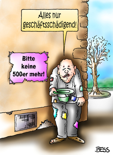 Cartoon: Geschäftsschädigung (medium) by besscartoon tagged mann,500,euro,scheine,abschaffung,banknote,geldschein,geld,bettler,betteln,bess,besscartoon