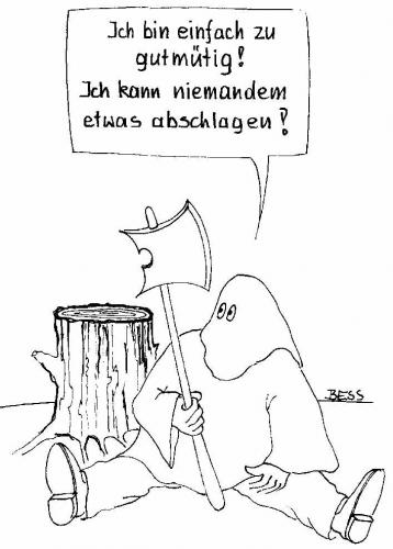 Cartoon: Gutmütigkeit (medium) by besscartoon tagged stumpf,baumstamm,arbeitsplatz,arbeit,mann,henker,bess,besscartoon