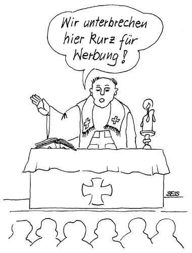 Cartoon: Werbeunterbrechung (medium) by besscartoon tagged kirche,religion,katholisch,pfarrer,gottesdienst,werbung,bess,besscartoon