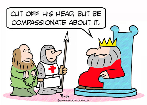 Cartoon: compassionate cut head off king (medium) by rmay tagged compassionate,cut,head,off,king