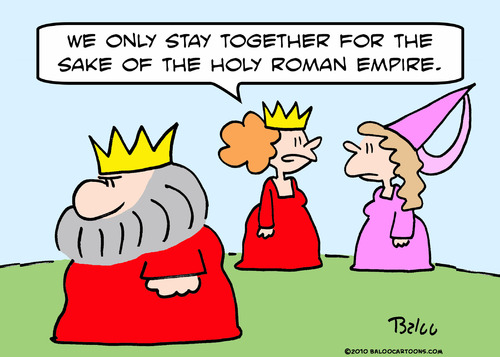 Cartoon: holy roman empire king together (medium) by rmay tagged holy,roman,empire,king,together