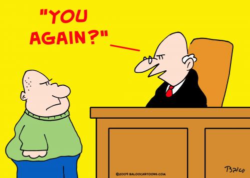 Cartoon: judge criminal you again (medium) by rmay tagged judge,criminal,you,again