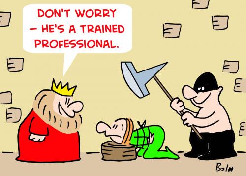 Cartoon: KING AXE EXECUTIONER PROFESSIONA (medium) by rmay tagged king,axe,executioner,professional,trained