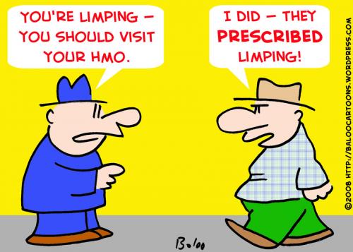Cartoon: LIMPING HMO PRESCRIBED (medium) by rmay tagged limping,hmo,prescribed