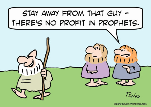 Cartoon: no profit in prophets (medium) by rmay tagged no,profit,in,prophets