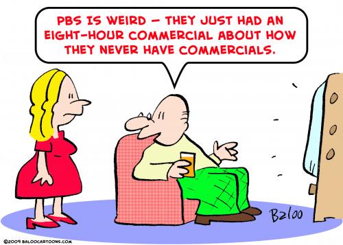 Cartoon: PBS never commercials (medium) by rmay tagged pbs,never,commercials